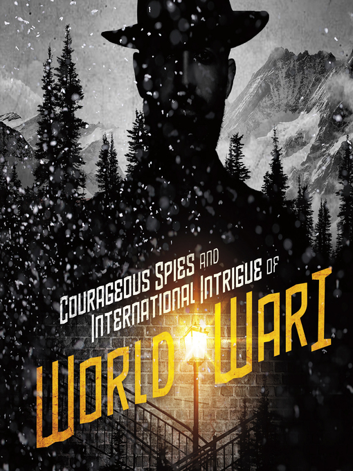 Title details for Courageous Spies and International Intrigue of World War I by Allison Lassieur - Wait list